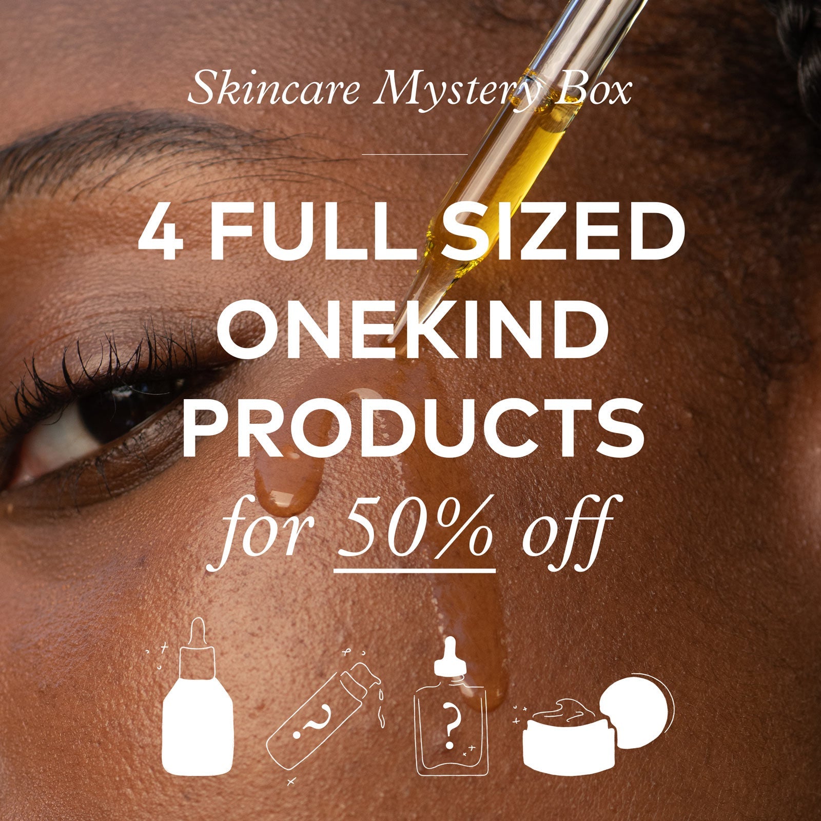 An image with a person applying face oil, and the text "Skincare mystery box. 4 full sized Onekind Products for 50% off"
